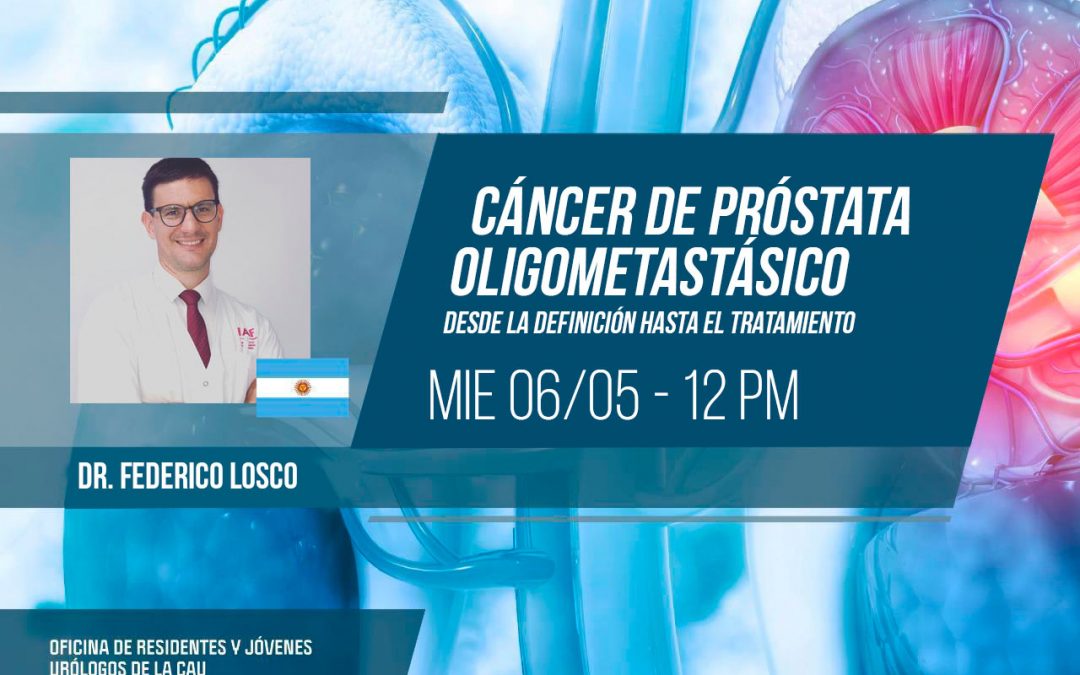 “CÁNCER DE PRÓSTATA OLIGOMETASTÁSICO: Desde la definición hasta el tratamiento”