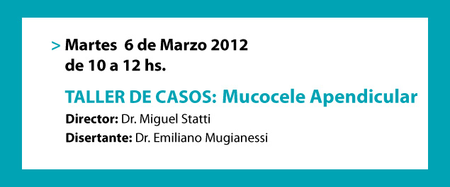 Taller de casos: Mucocele Apendicular